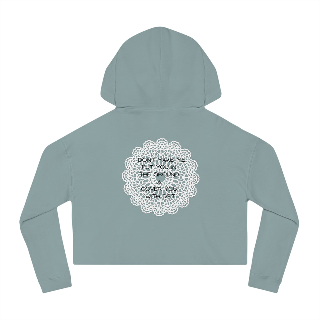 Cropped Hoodie — "Don't Make Me Put You in the Ground" Lace Doily Graphic